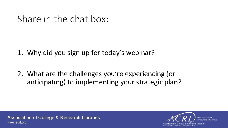 Share in the chat box: 1. Why did you sign up for today’s webinar?