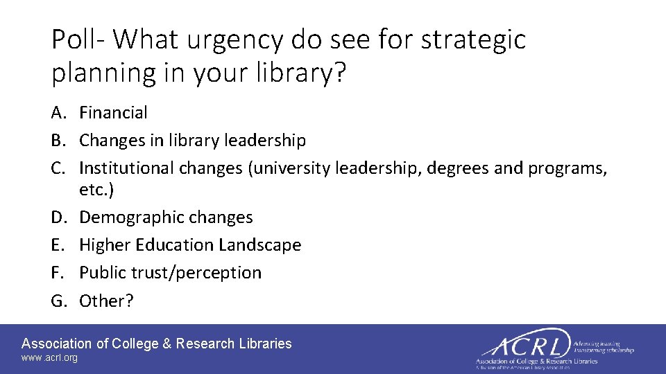 Poll- What urgency do see for strategic planning in your library? A. Financial B.