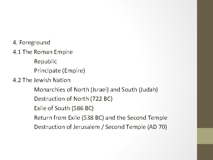 4. Foreground 4. 1 The Roman Empire Republic Principate (Empire) 4. 2 The Jewish