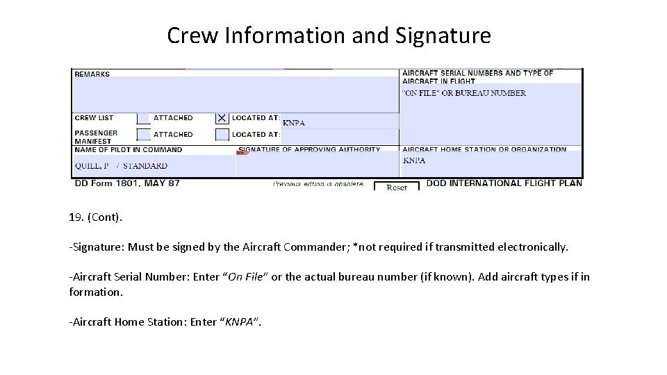 Crew Information and Signature 19. (Cont). -Signature: Must be signed by the Aircraft Commander; Crew Information and Signature 19. (Cont). -Signature: Must be signed by the Aircraft Commander;