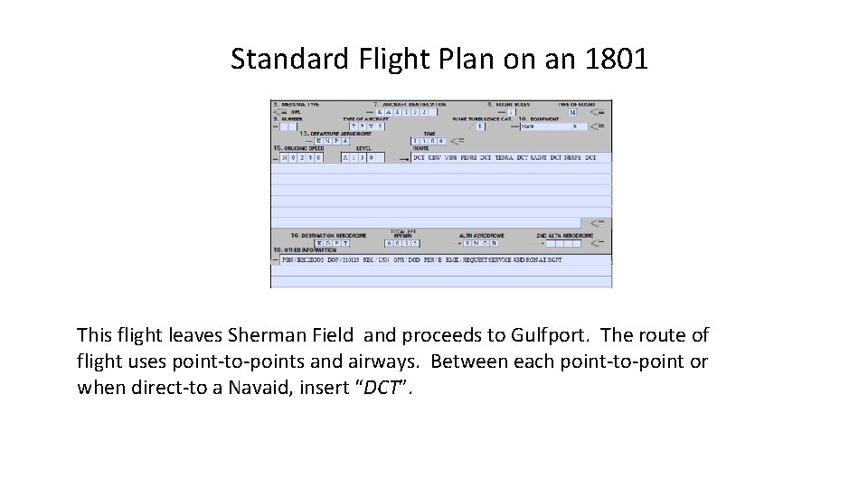 Standard Flight Plan on an 1801 This flight leaves Sherman Field and proceeds to Standard Flight Plan on an 1801 This flight leaves Sherman Field and proceeds to