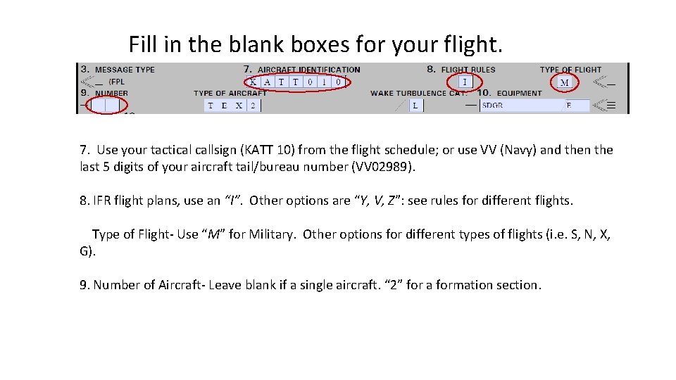 Fill in the blank boxes for your flight. 7. Use your tactical callsign (KATT Fill in the blank boxes for your flight. 7. Use your tactical callsign (KATT