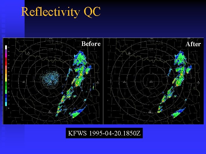 Reflectivity QC Before KFWS 1995 -04 -20. 1850 Z After 