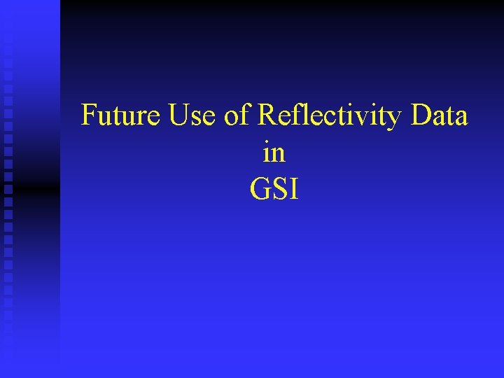 Future Use of Reflectivity Data in GSI 