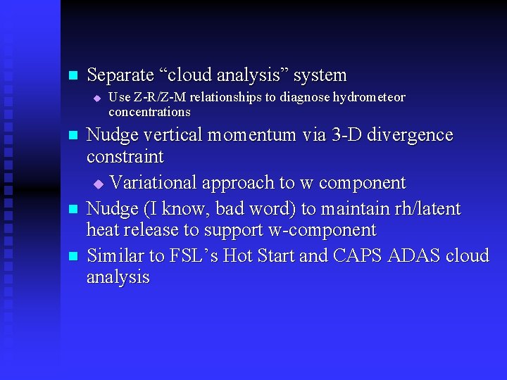 n Separate “cloud analysis” system u n n n Use Z-R/Z-M relationships to diagnose