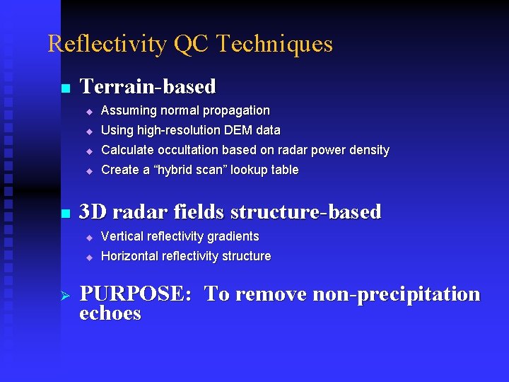 Reflectivity QC Techniques n n Ø Terrain-based u Assuming normal propagation u Using high-resolution