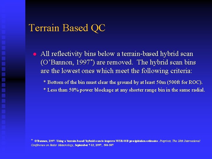 Terrain Based QC l All reflectivity bins below a terrain-based hybrid scan (O’Bannon, 1997*)