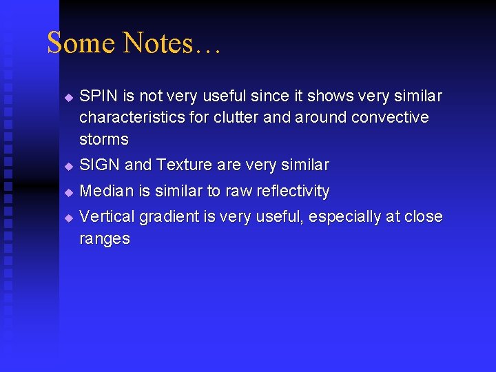 Some Notes… u SPIN is not very useful since it shows very similar characteristics