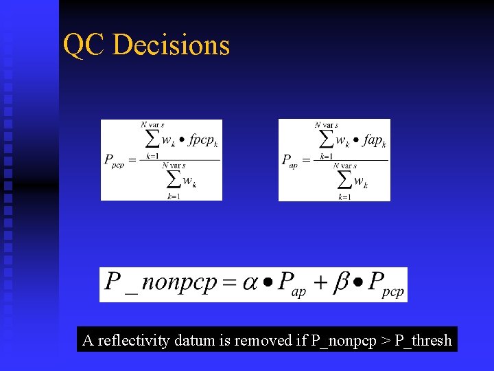 QC Decisions A reflectivity datum is removed if P_nonpcp > P_thresh 