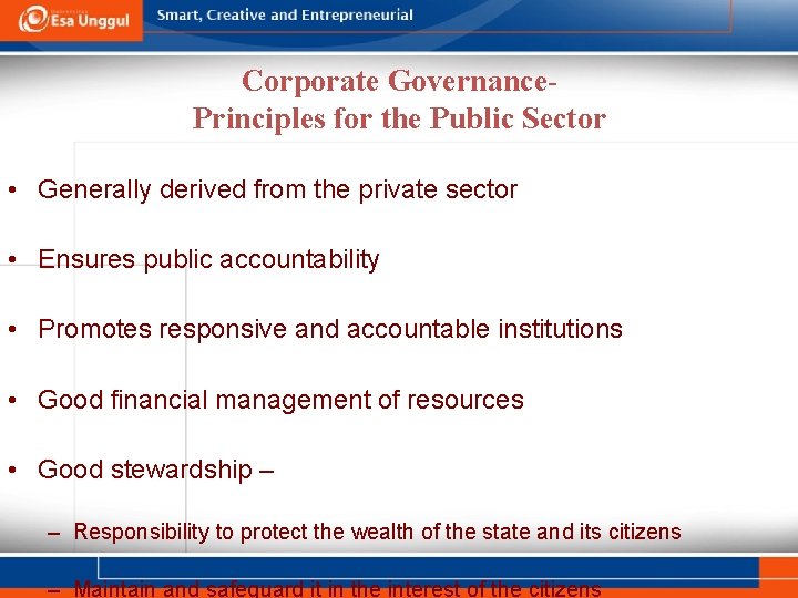 Corporate Governance. Principles for the Public Sector • Generally derived from the private sector