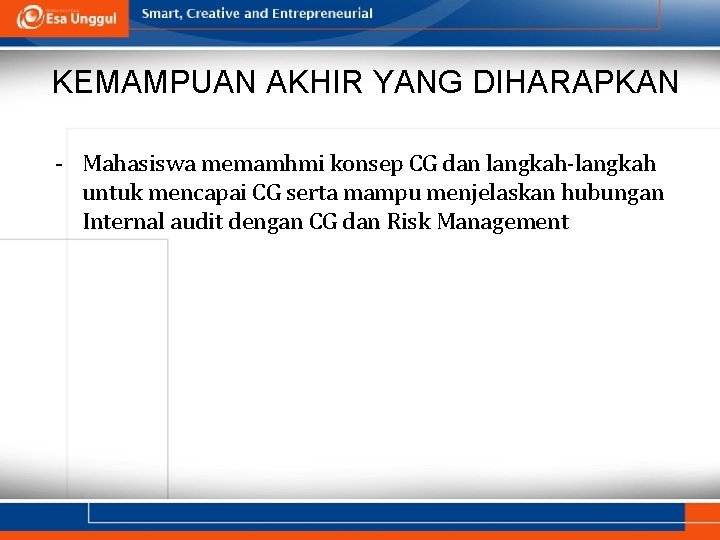 KEMAMPUAN AKHIR YANG DIHARAPKAN - Mahasiswa memamhmi konsep CG dan langkah-langkah untuk mencapai CG