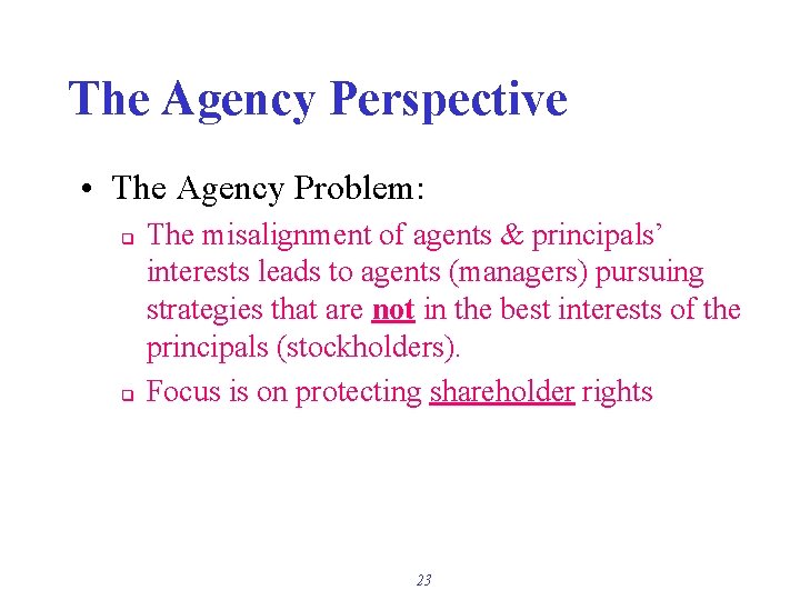 The Agency Perspective • The Agency Problem: q q The misalignment of agents &