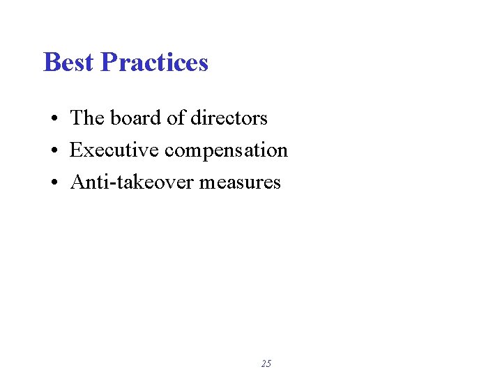 Best Practices • The board of directors • Executive compensation • Anti-takeover measures 25