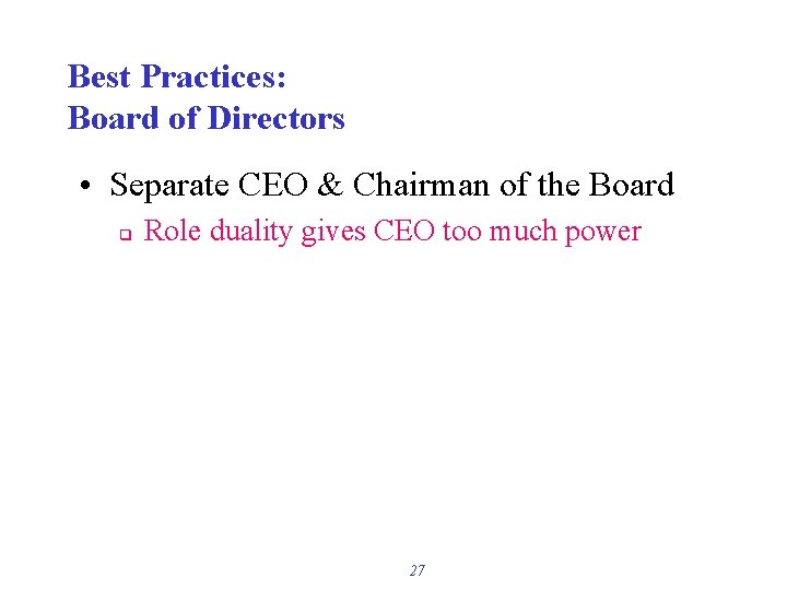 Best Practices: Board of Directors • Separate CEO & Chairman of the Board q