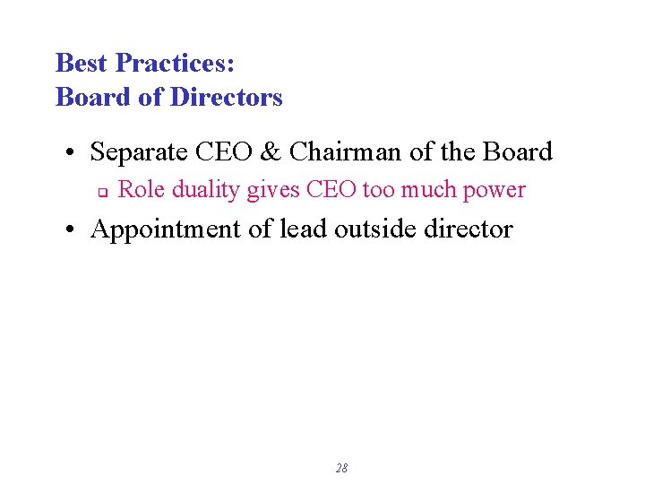 Best Practices: Board of Directors • Separate CEO & Chairman of the Board q