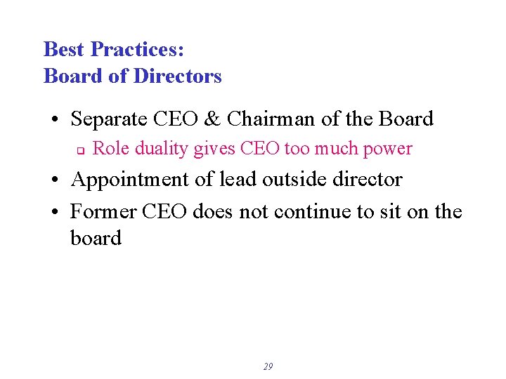 Best Practices: Board of Directors • Separate CEO & Chairman of the Board q