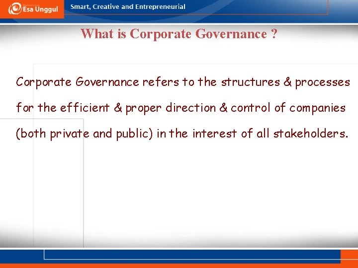 What is Corporate Governance ? Corporate Governance refers to the structures & processes for