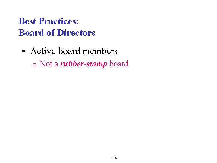 Best Practices: Board of Directors • Active board members q Not a rubber-stamp board