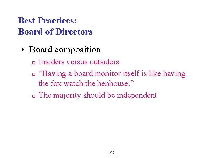 Best Practices: Board of Directors • Board composition q q q Insiders versus outsiders