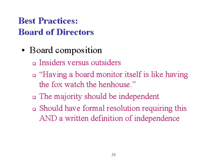 Best Practices: Board of Directors • Board composition q q Insiders versus outsiders “Having