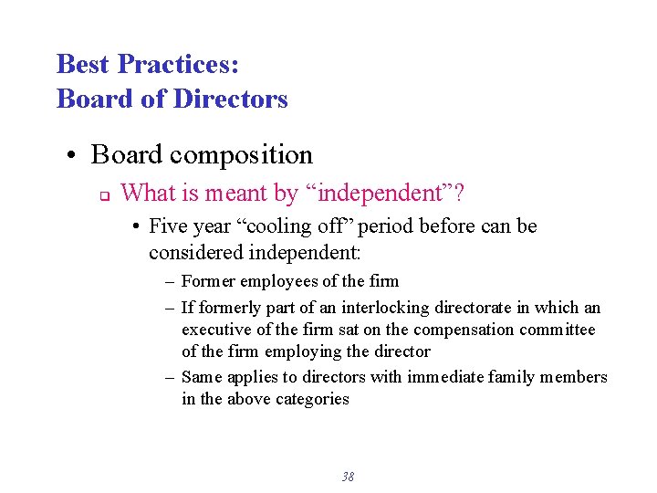 Best Practices: Board of Directors • Board composition q What is meant by “independent”?