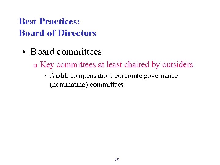 Best Practices: Board of Directors • Board committees q Key committees at least chaired