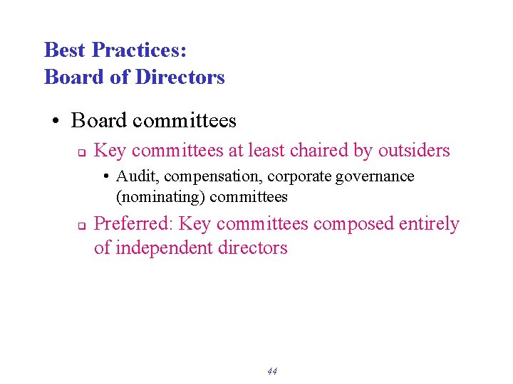 Best Practices: Board of Directors • Board committees q Key committees at least chaired