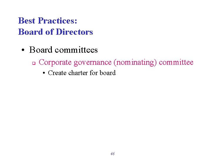 Best Practices: Board of Directors • Board committees q Corporate governance (nominating) committee •