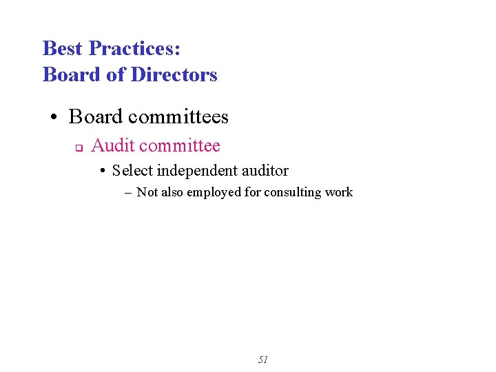 Best Practices: Board of Directors • Board committees q Audit committee • Select independent