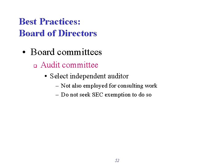 Best Practices: Board of Directors • Board committees q Audit committee • Select independent