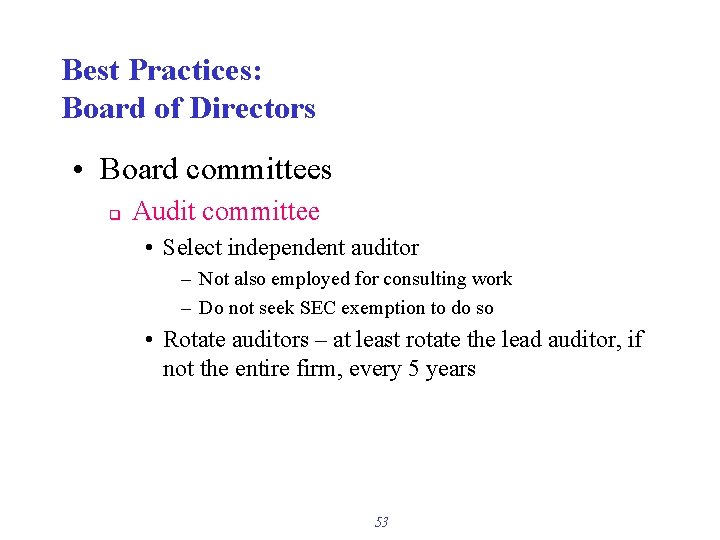 Best Practices: Board of Directors • Board committees q Audit committee • Select independent