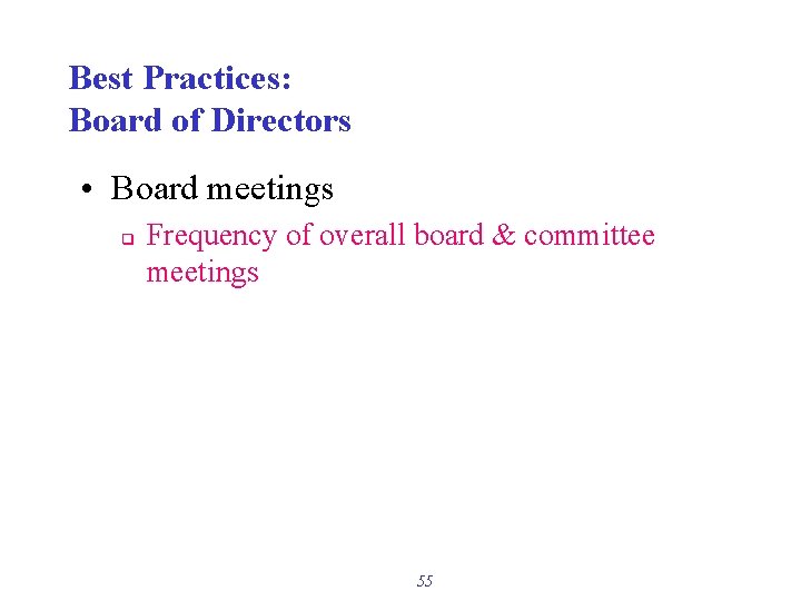 Best Practices: Board of Directors • Board meetings q Frequency of overall board &