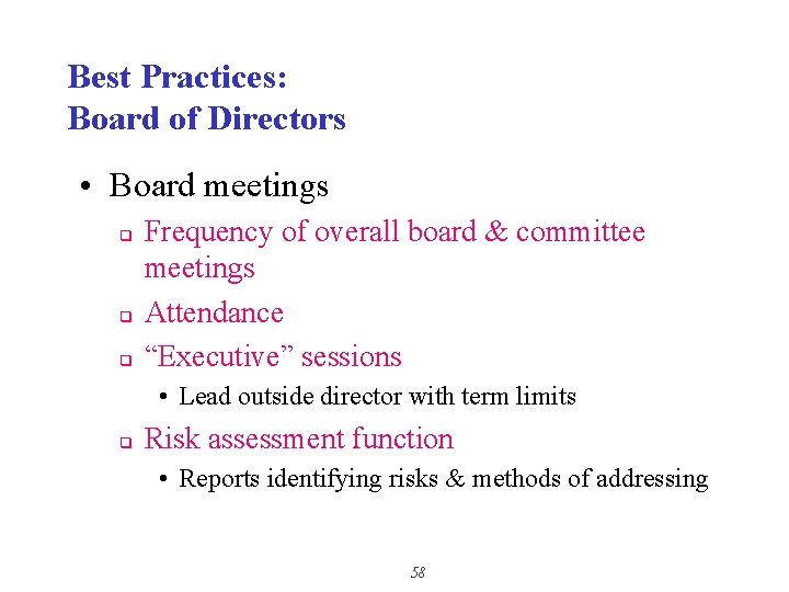Best Practices: Board of Directors • Board meetings q q q Frequency of overall
