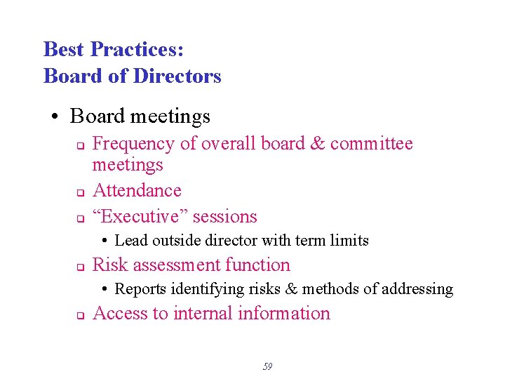 Best Practices: Board of Directors • Board meetings q q q Frequency of overall