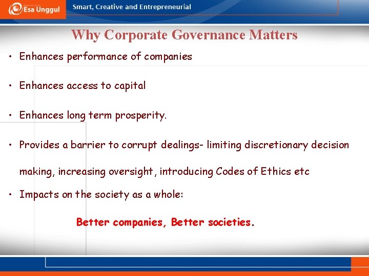 Why Corporate Governance Matters • Enhances performance of companies • Enhances access to capital