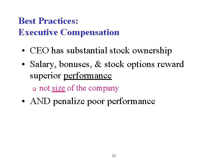 Best Practices: Executive Compensation • CEO has substantial stock ownership • Salary, bonuses, &