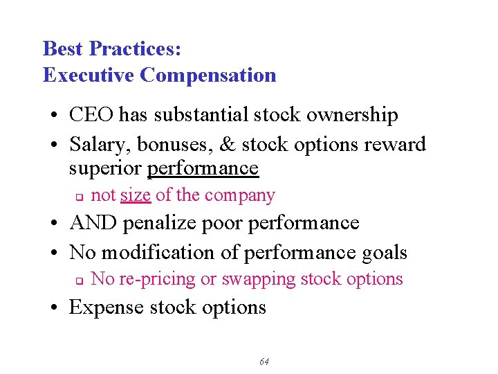 Best Practices: Executive Compensation • CEO has substantial stock ownership • Salary, bonuses, &