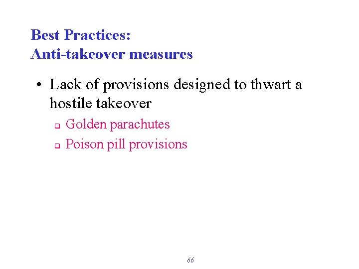 Best Practices: Anti-takeover measures • Lack of provisions designed to thwart a hostile takeover