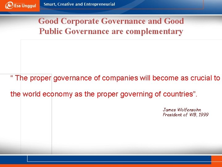 Good Corporate Governance and Good Public Governance are complementary “ The proper governance of