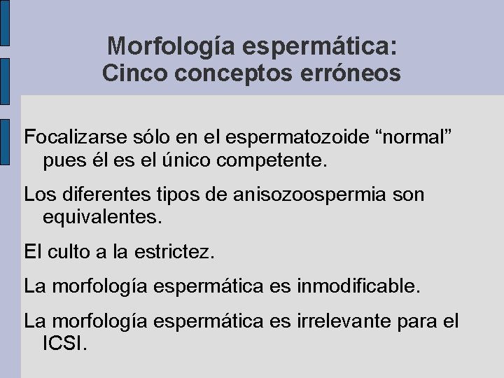 Morfología espermática: Cinco conceptos erróneos Focalizarse sólo en el espermatozoide “normal” pues él es