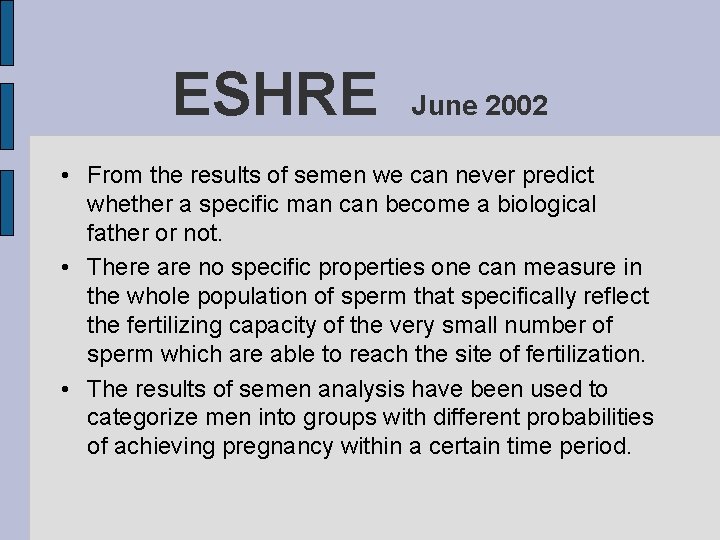 ESHRE June 2002 • From the results of semen we can never predict whether