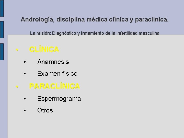 Andrología, disciplina médica clínica y paraclinica. La misión: Diagnóstico y tratamiento de la infertilidad