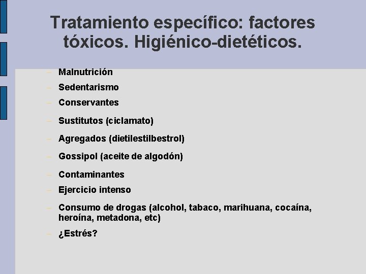 Tratamiento específico: factores tóxicos. Higiénico-dietéticos. – Malnutrición – Sedentarismo – Conservantes – Sustitutos (ciclamato)