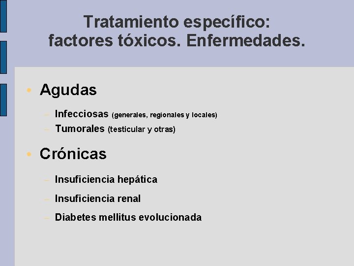 Tratamiento específico: factores tóxicos. Enfermedades. • Agudas – Infecciosas (generales, regionales y locales) –