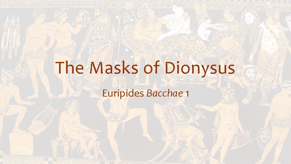 The Masks of Dionysus Euripides Bacchae 1 