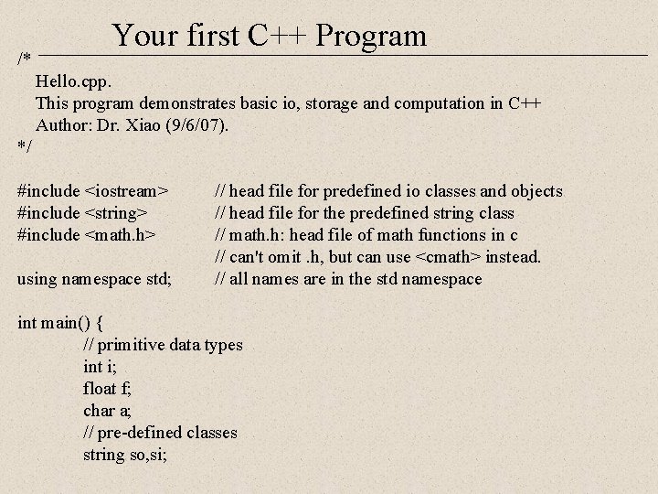 /* Your first C++ Program Hello. cpp. This program demonstrates basic io, storage and /* Your first C++ Program Hello. cpp. This program demonstrates basic io, storage and