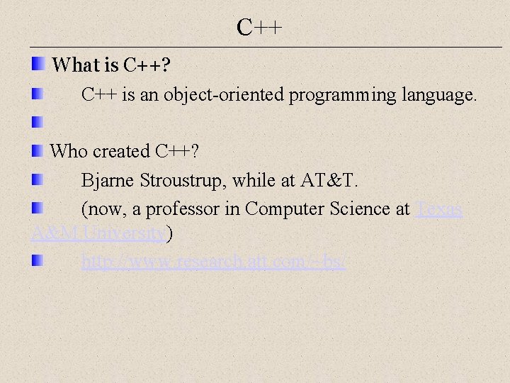 C++ What is C++? C++ is an object-oriented programming language. Who created C++? Bjarne C++ What is C++? C++ is an object-oriented programming language. Who created C++? Bjarne