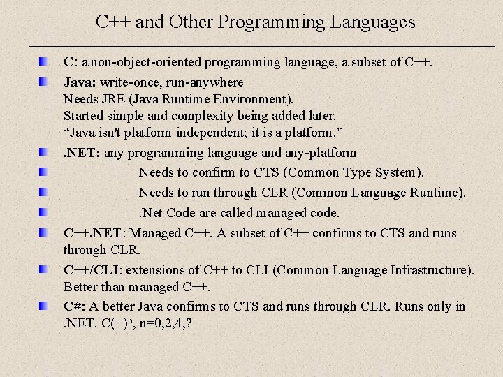 C++ and Other Programming Languages C: a non-object-oriented programming language, a subset of C++. C++ and Other Programming Languages C: a non-object-oriented programming language, a subset of C++.