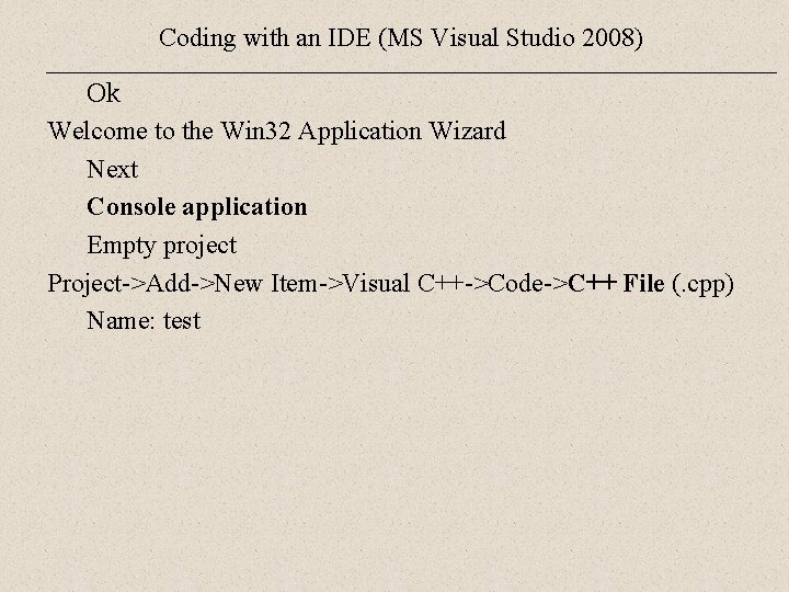 Coding with an IDE (MS Visual Studio 2008) Ok Welcome to the Win 32 Coding with an IDE (MS Visual Studio 2008) Ok Welcome to the Win 32