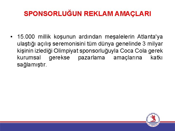 SPONSORLUĞUN REKLAM AMAÇLARI • 15. 000 millik koşunun ardından meşalelerin Atlanta'ya ulaştığı açılış seremonisini